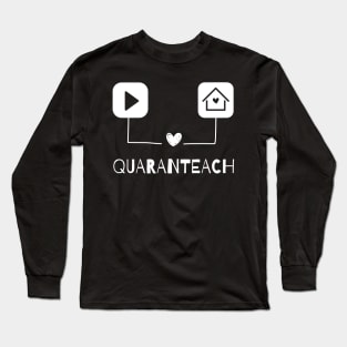 QuaranTeach Teacher Gift, Distance Learning Gift, Online Instructor Saying, Teacher Gift Design, School Quote Long Sleeve T-Shirt